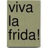 Viva la Frida! door Onbekend