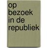 Op bezoek in de Republiek door Marije Osnabrugge