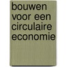 Bouwen voor een circulaire economie door Waldo Galle