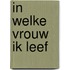 In welke vrouw ik leef