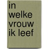 In welke vrouw ik leef door Jana Arns