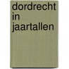 Dordrecht in Jaartallen by Arno de Grauw