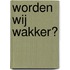 Worden Wij Wakker?