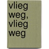 Vlieg weg, vlieg weg door Paulus Hochgatterer