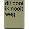 Dit gooi ik nooit weg door Rob van Olm
