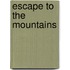 Escape to the Mountains