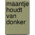 Maantje houdt van donker