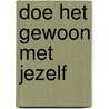 Doe het gewoon met jezelf by Henk de Jonge