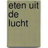 Eten uit de lucht door Arthur de Jong