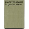 Grensverleggers in Gooi & Vecht by Ton van Reen