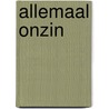 Allemaal Onzin door Paul van Loon