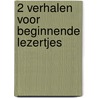 2 verhalen voor beginnende lezertjes door Elly Simoens