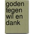Goden Tegen Wil En Dank