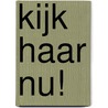 Kijk haar nu! door Ursula Keerveld