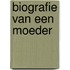 Biografie van een moeder