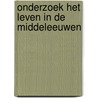 Onderzoek het leven in de middeleeuwen by Sarah Mcneill