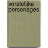 Vorstelijke personages by Hilary Mantel