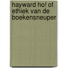 Hayward Ho! of Ethiek van de boekensneuper by Harry Jansen