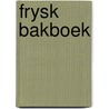Frysk Bakboek door Henny Feenstra