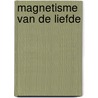 Magnetisme van de liefde door Jan Meester