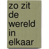 Zo zit de wereld in elkaar by Vaclav Smil