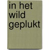In het wild geplukt by Lieve Galle