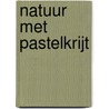 Natuur met pastelkrijt by Loes Botman