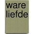 Ware Liefde