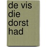 De vis die dorst had door Laurence Freeman
