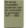 De eerste vrouwelijke studenten aan de Universiteit te Groningen 1871 – 1900 door A.H. Huussen jr.