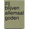 Zij blijven allemaal goden door Jeen De Jong
