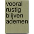 Vooral rustig blijven ademen