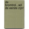 De bromtrol...wil de eerste zijn! door Barbara van den Speulhof
