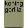 Koning Gorilla by Hanno de Iongh