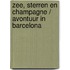 Zee, sterren en champagne / Avontuur in Barcelona