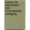 Tussen de wijnranken / Een onverwachte uitdaging door Rebecca Winters