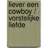 Liever een cowboy / Vorstelijke liefde