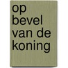 Op bevel van de koning door Millie Adams