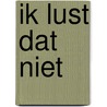 Ik lust dat niet by Vicky De Beule