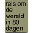 Reis om de wereld in 80 dagen