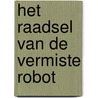 Het raadsel van de vermiste robot door William Anthony