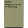 Tumult Stappenplannen 1 havo/vwo door Sanne van Esveld