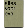 Alles voor Eva door Hans Hoenjet