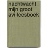 Nachtwacht Mijn groot AVI-leesboek by Unknown