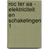 ROC Ter Aa - Elektriciteit en schakelingen 1