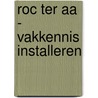 ROC Ter Aa - Vakkennis installeren by Rem Groenewegen