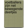 Voetballers zijn net bewegende deeltjes by Jim Jansen