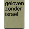 Geloven zonder Israël door Kees Kant