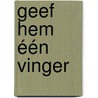 Geef hem één vinger door Hans Dorrestijn