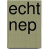 Echt nep by Thijs Pepping